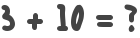 3 + 10 = ?